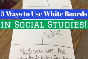 These are 5 of my favorite ways to use white boards in social studies!